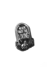 Never Trust The Living - Collectors Pin