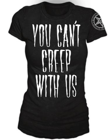 You Can't Creep With Us - Women's Tee