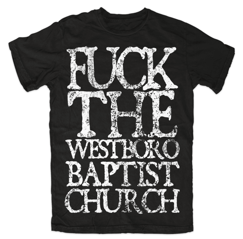 Fuck The Westboro Baptist Church