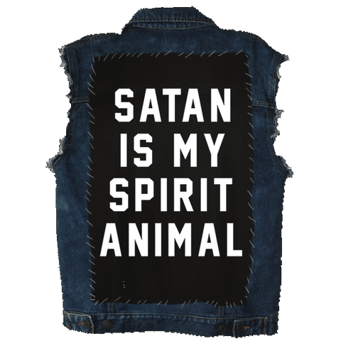 Satan Is My Spirit Animal- Back Patch